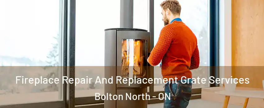 Fireplace Repair And Replacement Grate Services Bolton North - ON