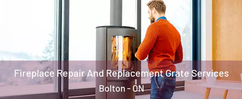 Fireplace Repair And Replacement Grate Services Bolton - ON