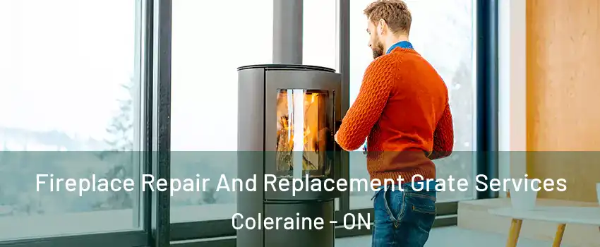 Fireplace Repair And Replacement Grate Services Coleraine - ON