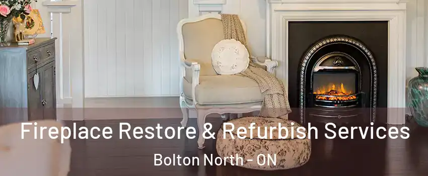 Fireplace Restore & Refurbish Services Bolton North - ON