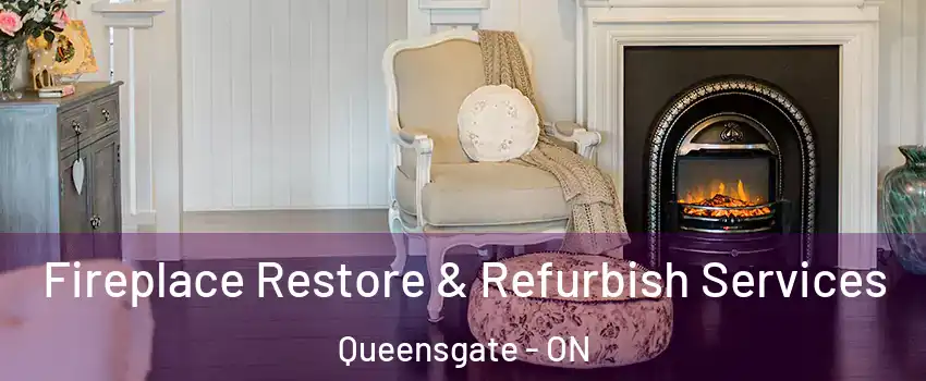 Fireplace Restore & Refurbish Services Queensgate - ON