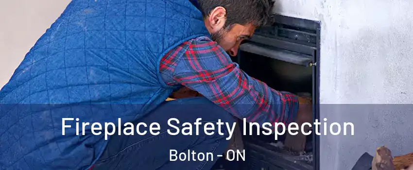 Fireplace Safety Inspection Bolton - ON