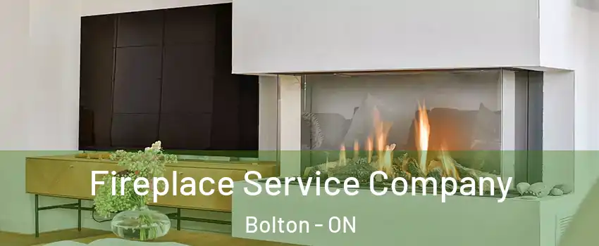 Fireplace Service Company Bolton - ON