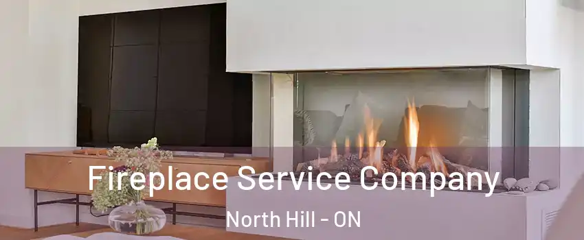 Fireplace Service Company North Hill - ON