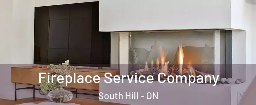 Fireplace Service Company South Hill - ON