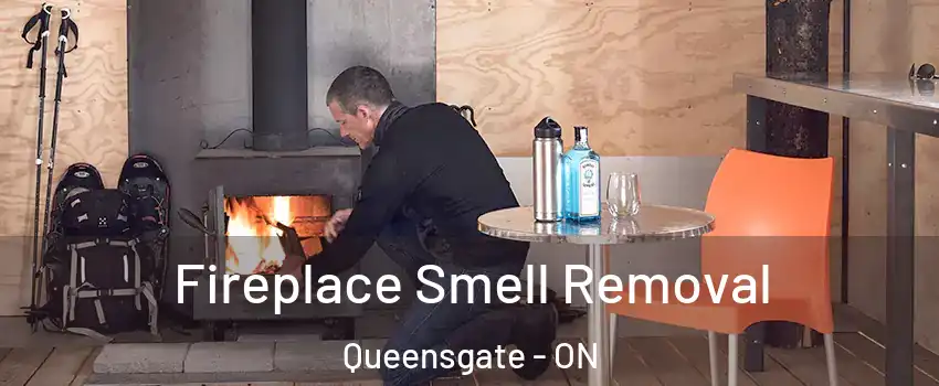 Fireplace Smell Removal Queensgate - ON