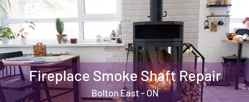 Fireplace Smoke Shaft Repair Bolton East - ON