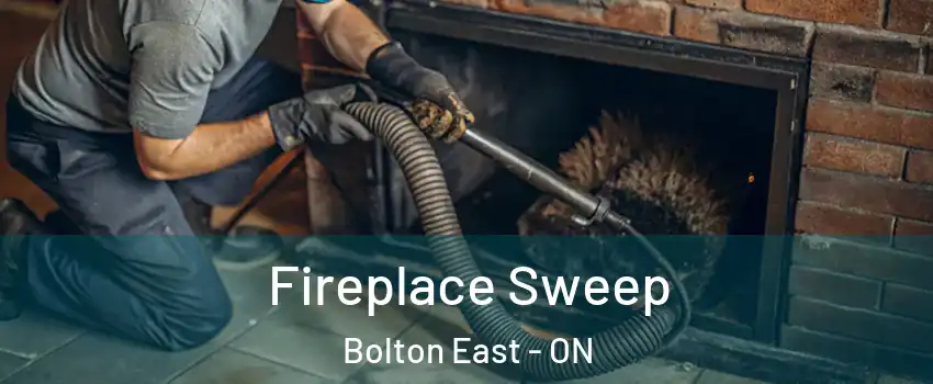 Fireplace Sweep Bolton East - ON