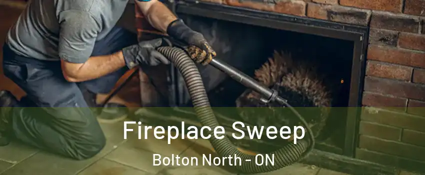 Fireplace Sweep Bolton North - ON