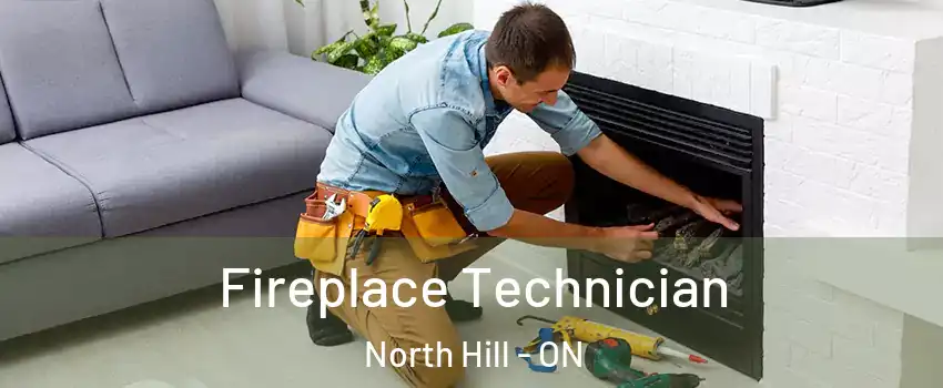 Fireplace Technician North Hill - ON