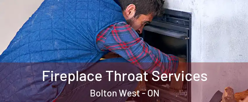 Fireplace Throat Services Bolton West - ON