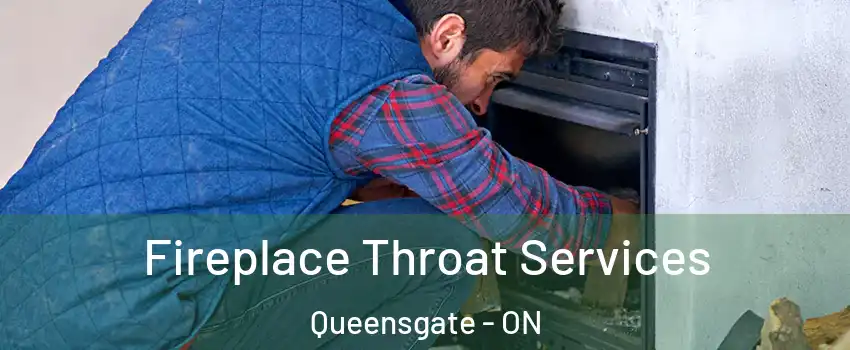 Fireplace Throat Services Queensgate - ON