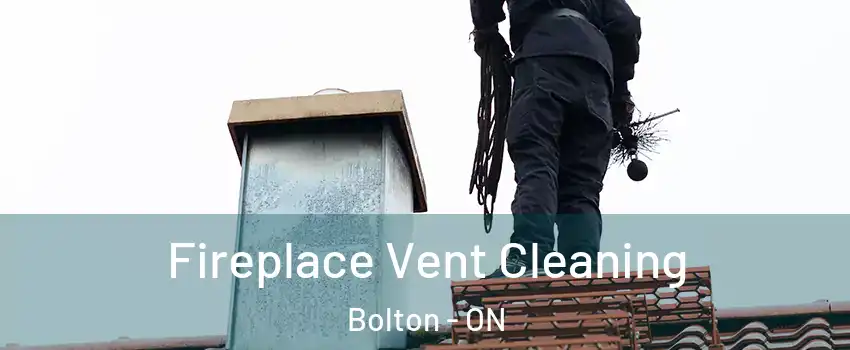 Fireplace Vent Cleaning Bolton - ON