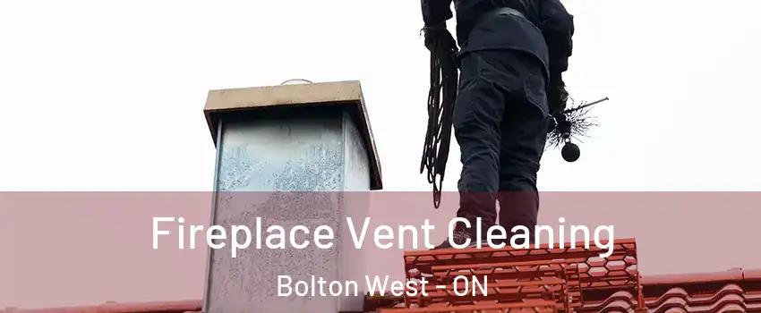 Fireplace Vent Cleaning Bolton West - ON