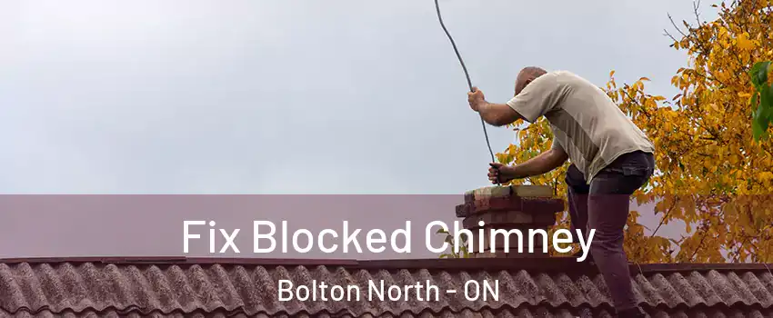 Fix Blocked Chimney Bolton North - ON