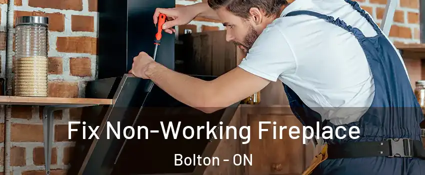 Fix Non-Working Fireplace Bolton - ON