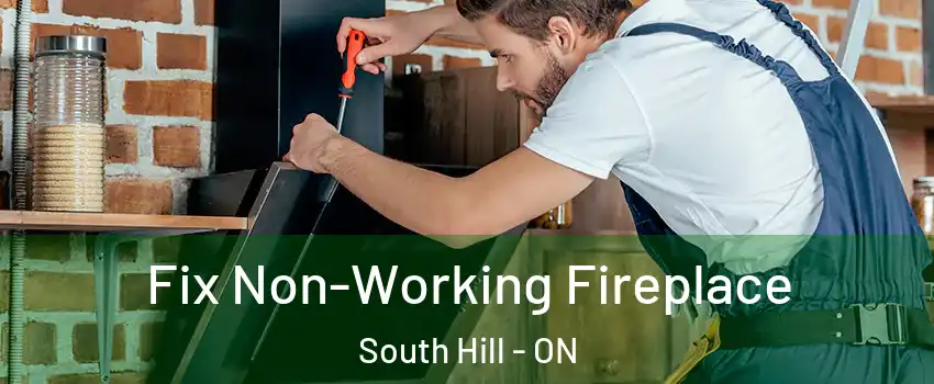 Fix Non-Working Fireplace South Hill - ON