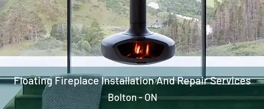 Floating Fireplace Installation And Repair Services Bolton - ON