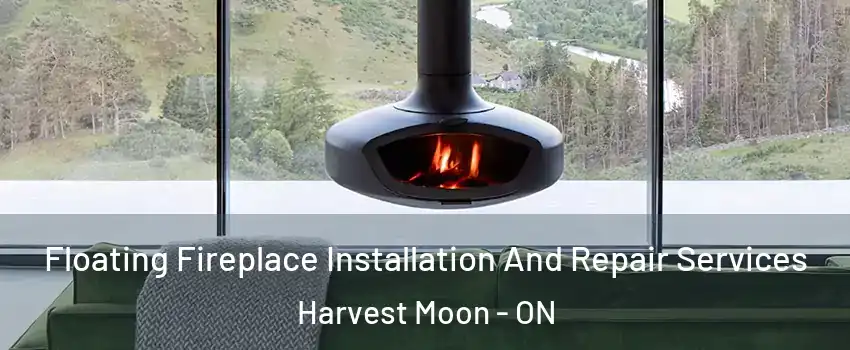  Floating Fireplace Installation And Repair Services Harvest Moon - ON