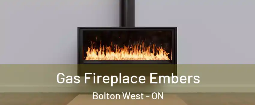 Gas Fireplace Embers Bolton West - ON