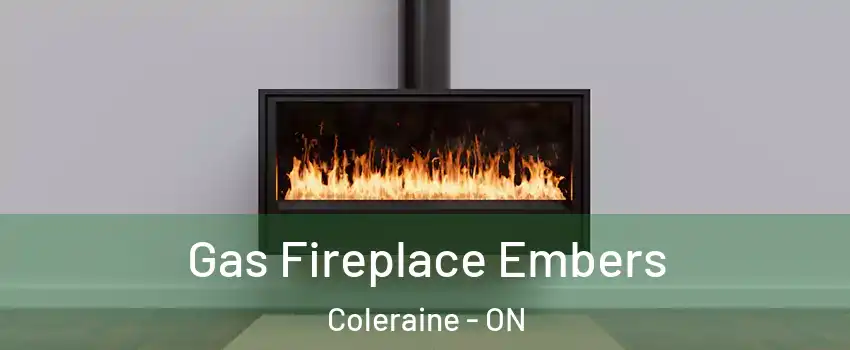 Gas Fireplace Embers Coleraine - ON