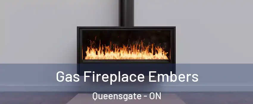 Gas Fireplace Embers Queensgate - ON