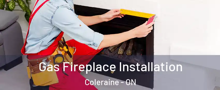 Gas Fireplace Installation Coleraine - ON