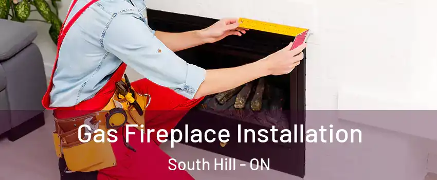 Gas Fireplace Installation South Hill - ON