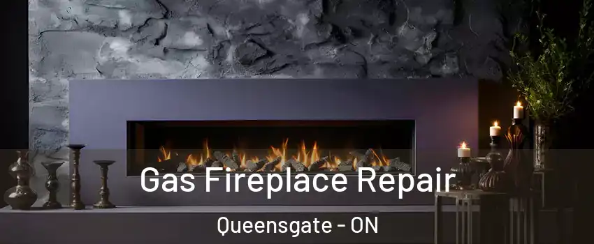 Gas Fireplace Repair Queensgate - ON