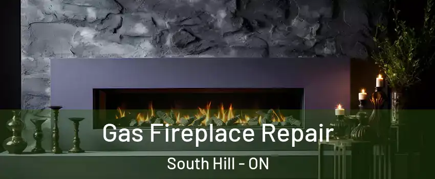 Gas Fireplace Repair South Hill - ON
