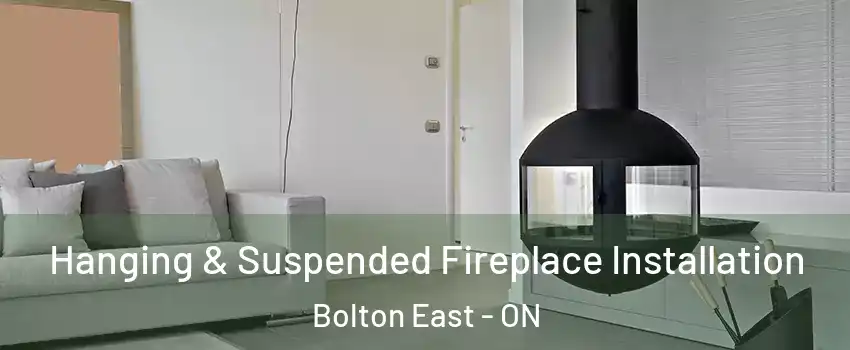  Hanging & Suspended Fireplace Installation Bolton East - ON