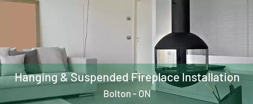 Hanging & Suspended Fireplace Installation Bolton - ON