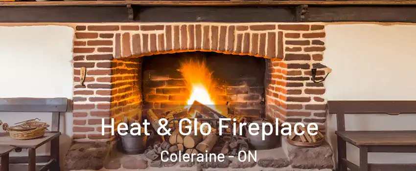 Heat & Glo Fireplace Coleraine - ON