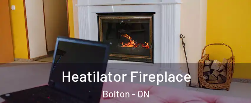 Heatilator Fireplace Bolton - ON