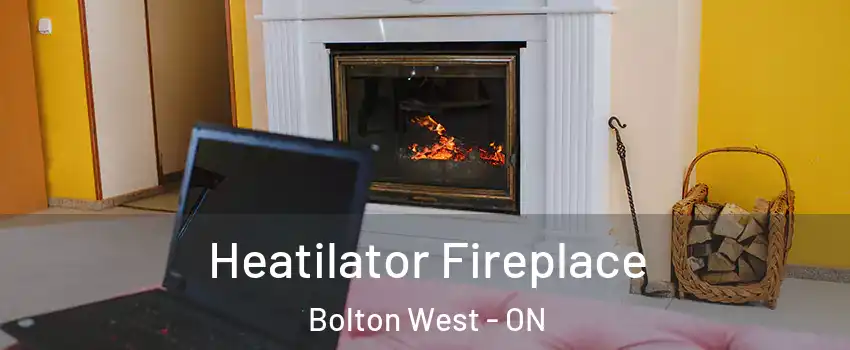 Heatilator Fireplace Bolton West - ON