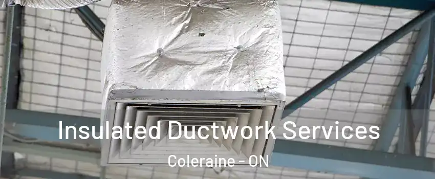 Insulated Ductwork Services Coleraine - ON