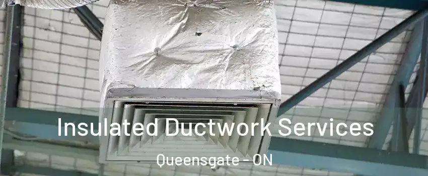 Insulated Ductwork Services Queensgate - ON