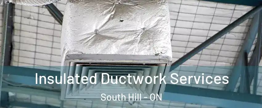 Insulated Ductwork Services South Hill - ON