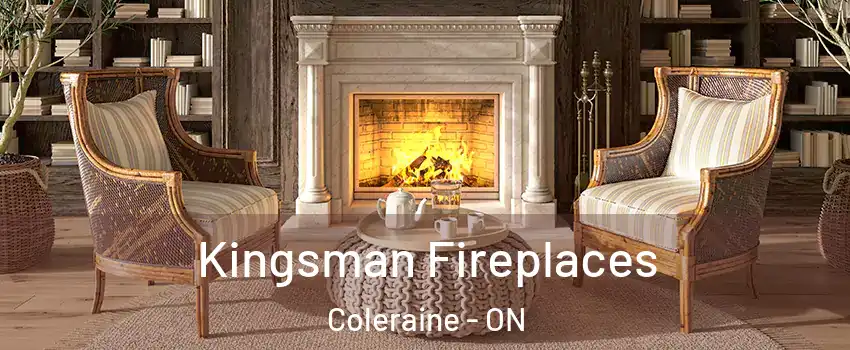 Kingsman Fireplaces Coleraine - ON