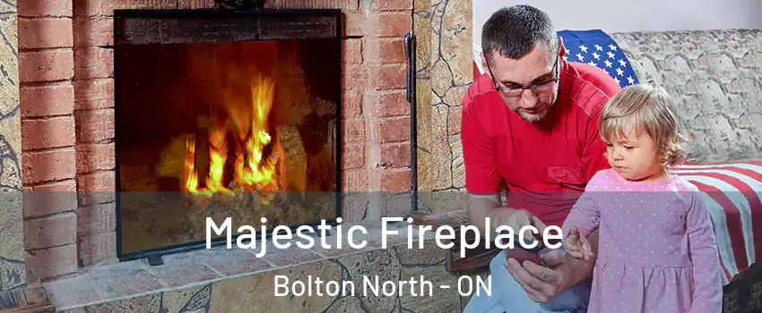 Majestic Fireplace Bolton North - ON