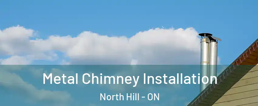 Metal Chimney Installation North Hill - ON