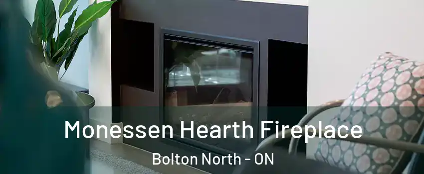 Monessen Hearth Fireplace Bolton North - ON