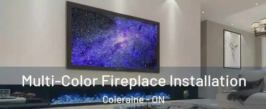 Multi-Color Fireplace Installation Coleraine - ON
