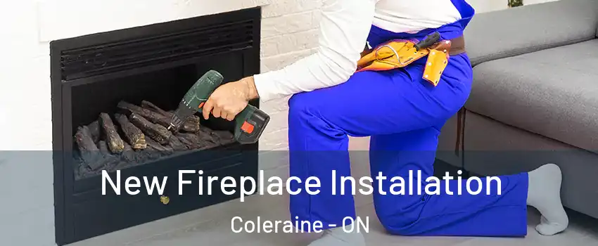 New Fireplace Installation Coleraine - ON