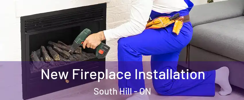 New Fireplace Installation South Hill - ON