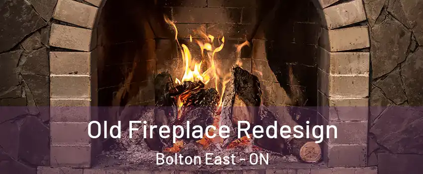 Old Fireplace Redesign Bolton East - ON