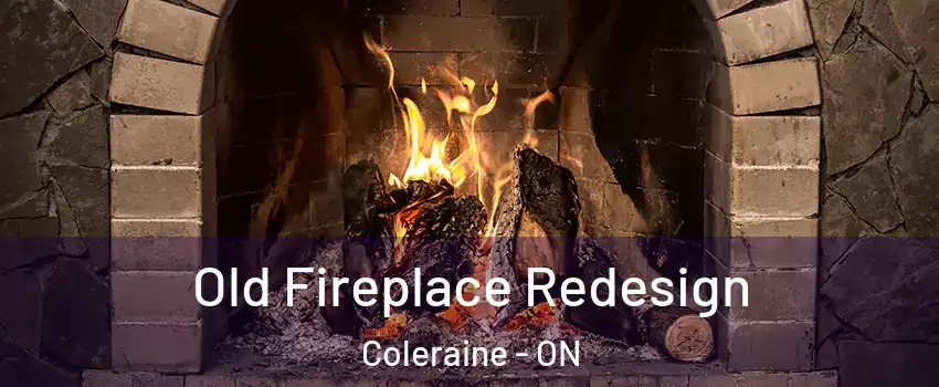 Old Fireplace Redesign Coleraine - ON