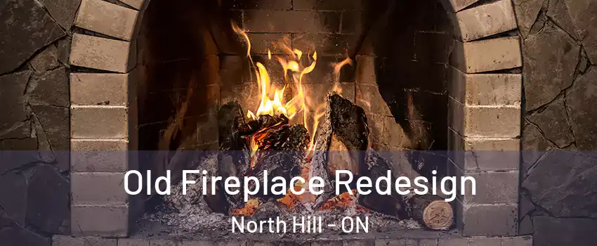 Old Fireplace Redesign North Hill - ON