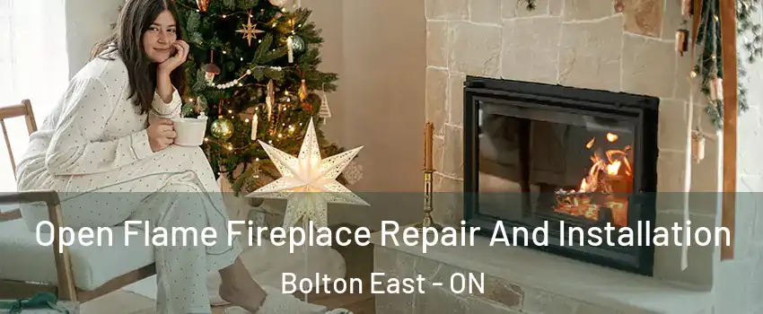 Open Flame Fireplace Repair And Installation Bolton East - ON