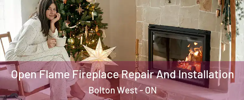  Open Flame Fireplace Repair And Installation Bolton West - ON